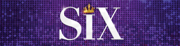 SIX THE MUSICAL RESCHEDULED